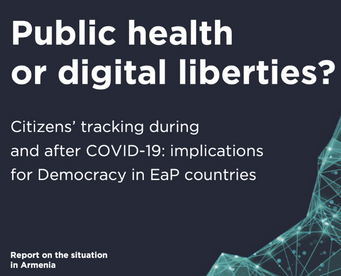Public health or digital liberties? Citizens' tracking during & after COVID-19 in Armenia Public health or digital liberties? Citizens' tracking during & after COVID-19 in Armenia